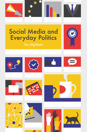 Highfield |  Social Media and Everyday Politics | Buch |  Sack Fachmedien