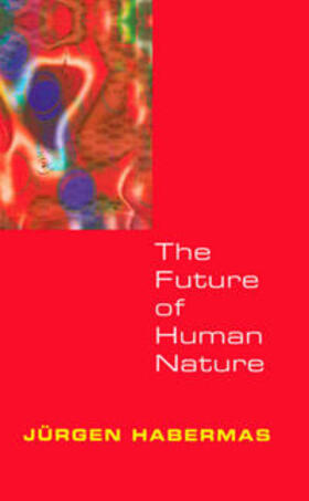 Habermas |  The Future of Human Nature | eBook | Sack Fachmedien