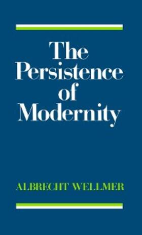Wellmer |  The Persistence of Modernity | eBook | Sack Fachmedien