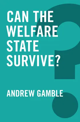 Gamble |  Can the Welfare State Survive? | Buch |  Sack Fachmedien