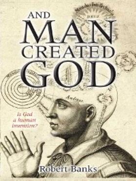 Banks |  And Man Created God | eBook | Sack Fachmedien