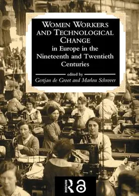 De Groot / Schrover |  Women Workers And Technological Change In Europe In The Nineteenth And twentieth century | Buch |  Sack Fachmedien