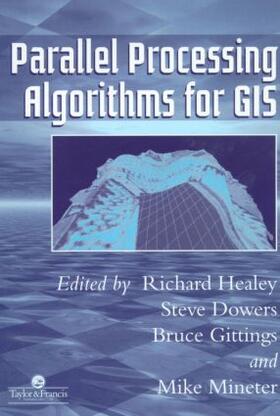 Healey / Dowers / Gittings |  Parallel Processing Algorithms For GIS | Buch |  Sack Fachmedien