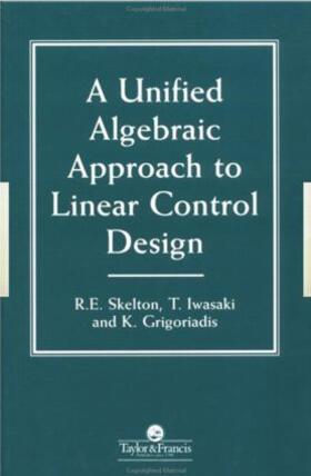 Skelton / Iwasaki / Grigoriadis |  A Unified Algebraic Approach to Control Design | Buch |  Sack Fachmedien