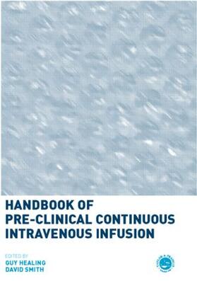 Healing / Smith |  Handbook of Pre-Clinical Continuous Intravenous Infusion | Buch |  Sack Fachmedien