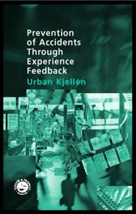 Kjellen |  Prevention of Accidents Through Experience Feedback | Buch |  Sack Fachmedien