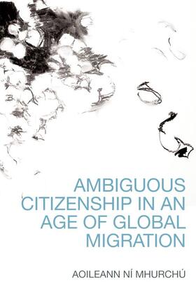 Ní Mhurchú / Mhurchu |  Ambiguous Citizenship in an Age of Global Migration | eBook |  Sack Fachmedien