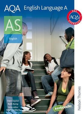 Clayton / Kemp / Leyburn | AQA English Language A AS 2nd Edition | Buch | 978-0-7487-9848-3 | sack.de