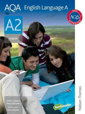Saunders / Clayton / Leyburn | AQA English Language A A2 Second Edition | Buch | 978-0-7487-9855-1 | sack.de