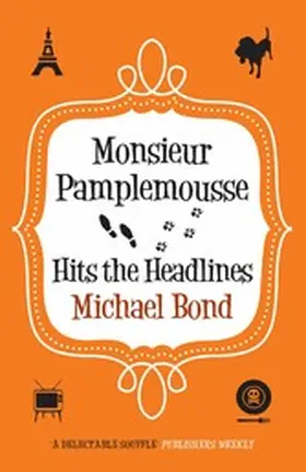 Bond |  Monsieur Pamplemousse Hits the Headlines | eBook | Sack Fachmedien