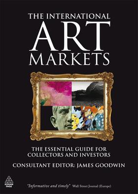 Goodwin |  The International Art Markets: The Essential Guide for Collectors and Investors | Buch |  Sack Fachmedien