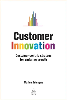 Debruyne |  Customer Innovation: Customer-Centric Strategy for Enduring Growth | Buch |  Sack Fachmedien