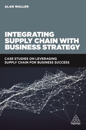 Waller |  Integrating Supply Chain with Business Strategy | Buch |  Sack Fachmedien