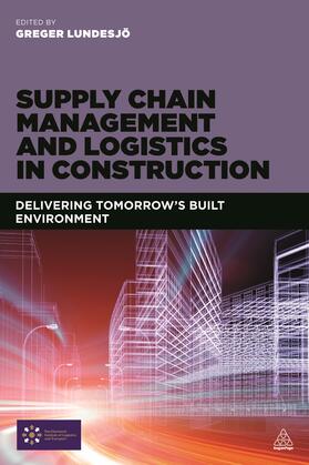 Lundesjo / Lundesjö |  Supply Chain Management and Logistics in Construction | Buch |  Sack Fachmedien