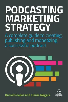 Rowles / Rogers |  Podcasting Marketing Strategy | Buch |  Sack Fachmedien