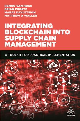 Waller / Hoek / Davletshin |  Integrating Blockchain Into Supply Chain Management | Buch |  Sack Fachmedien