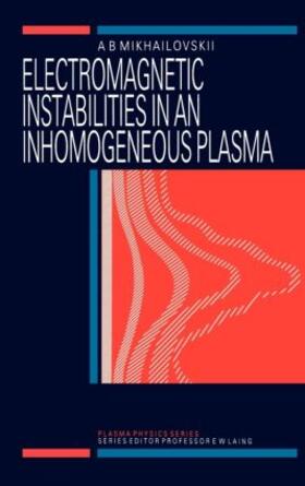 Mikhailovskii |  Electromagnetic Instabilities in an Inhomogeneous Plasma | Buch |  Sack Fachmedien