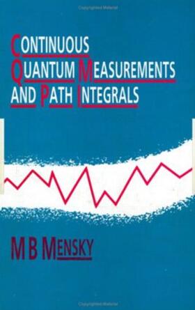 Mensky |  Continuous Quantum Measurements and Path Integrals | Buch |  Sack Fachmedien