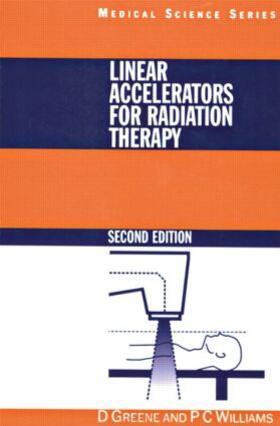 Greene / Williams |  Linear Accelerators for Radiation Therapy | Buch |  Sack Fachmedien