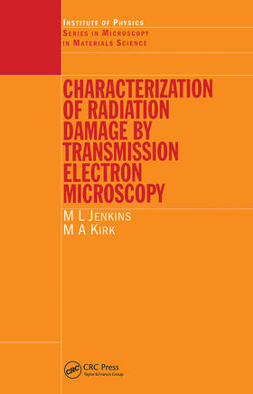 Jenkins / Kirk |  Characterisation of Radiation Damage by Transmission Electron Microscopy | Buch |  Sack Fachmedien