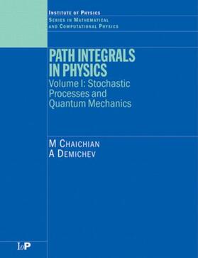 Chaichian / Demichev |  Path Integrals in Physics: Volume I Stochastic Processes and Quantum Mechanics | Buch |  Sack Fachmedien