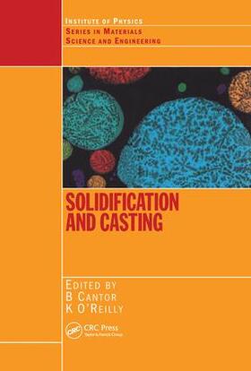 Cantor / O'Reilly |  Solidification and Casting: | Buch |  Sack Fachmedien