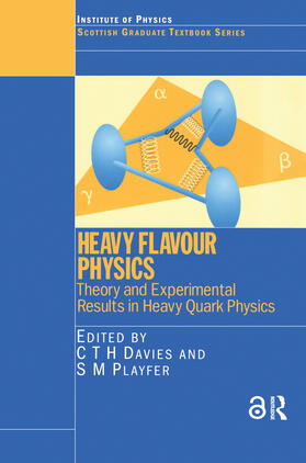 Davies |  Heavy Flavour Physics Theory and Experimental Results in Heavy Quark Physics | Buch |  Sack Fachmedien