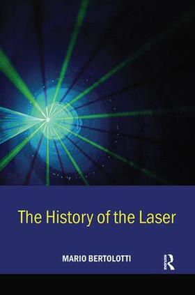 Bertolotti |  The History of the Laser | Buch |  Sack Fachmedien
