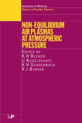 Becker / Kogelschatz / Schoenbach |  Non-Equilibrium Air Plasmas at Atmospheric Pressure | Buch |  Sack Fachmedien