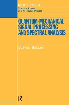 Belkic |  Quantum-Mechanical Signal Processing and Spectral Analysis | Buch |  Sack Fachmedien