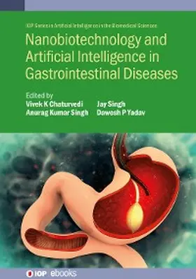 Chaturvedi / Singh / Yadav |  Nanobiotechnology and Artificial Intelligence in Gastrointestinal Diseases | eBook | Sack Fachmedien