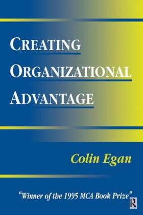 Egan |  Creating Organizational Advantage | Buch |  Sack Fachmedien