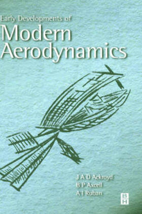 Ackroyd / Axcell / Ruban |  Early Developments of Modern Aerodynamics | Buch |  Sack Fachmedien