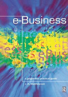 Matthewson |  e-Business - A Jargon-Free Practical Guide | Buch |  Sack Fachmedien