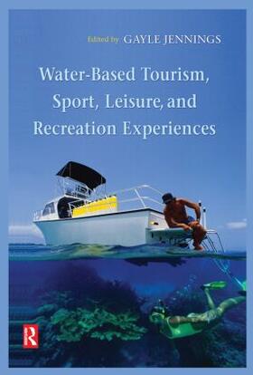 Jennings |  Water-Based Tourism, Sport, Leisure, and Recreation Experiences | Buch |  Sack Fachmedien