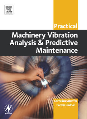 Girdhar / Scheffer |  Practical Machinery Vibration Analysis and Predictive Mainte | Buch |  Sack Fachmedien