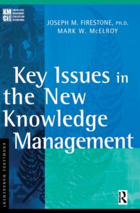 Firestone / McElroy |  Key Issues in the New Knowledge Management | Buch |  Sack Fachmedien