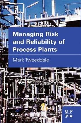 Tweeddale |  Managing Risk and Reliability of Process Plants | Buch |  Sack Fachmedien