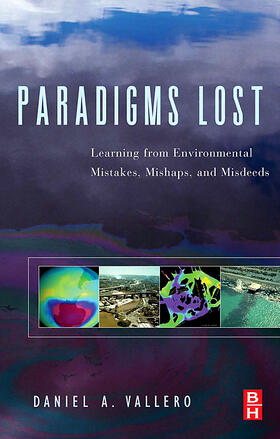 Vallero |  Paradigms Lost: Learning from Environmental Mistakes, Mishaps and Misdeeds | Buch |  Sack Fachmedien