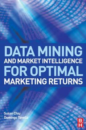 Chiu / Tavella |  Data Mining and Market Intelligence for Optimal Marketing Returns | Buch |  Sack Fachmedien