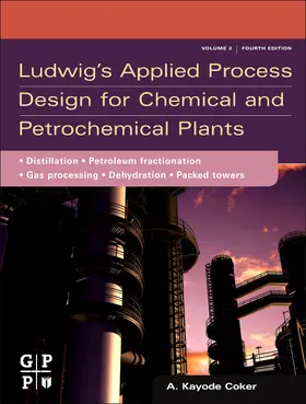 Coker |  Ludwig's Applied Process Design for Chemical and Petrochemical Plants: Volume 2: Distillation, Packed Towers, Petroleum Fractionation, Gas Processing | Buch |  Sack Fachmedien