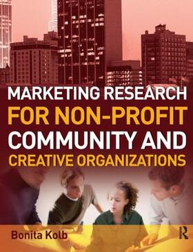 Kolb |  Marketing Research for Non-profit, Community and Creative Organizations | Buch |  Sack Fachmedien