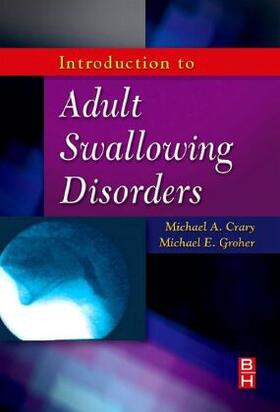 Crary / Groher |  Introduction to Adult Swallowing Disorders | Buch |  Sack Fachmedien