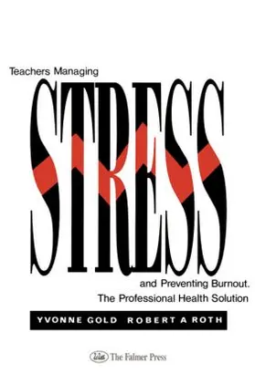 Gold / Roth |  Teachers Managing Stress & Preventing Burnout | Buch |  Sack Fachmedien