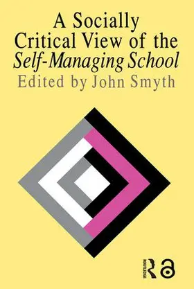 Smyth |  A Socially Critical View Of The Self-Managing School | Buch |  Sack Fachmedien