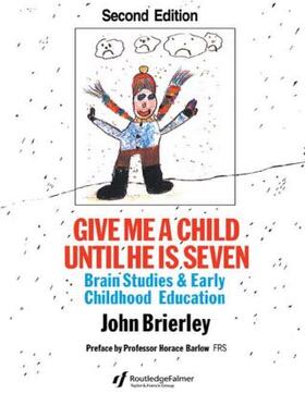 Brierley |  Give Me A Child Until He Is 7 | Buch |  Sack Fachmedien