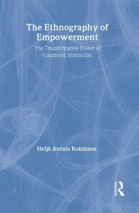 Robinson |  The Ethnography Of Empowerment: The Transformative Power Of Classroom interaction | Buch |  Sack Fachmedien