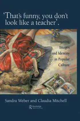 Weber / Mitchell |  That's Funny You Don't Look Like A Teacher! | Buch |  Sack Fachmedien