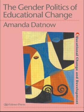 Datnow |  The Gender Politics Of Educational Change | Buch |  Sack Fachmedien
