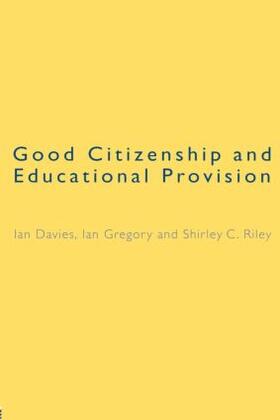 Davies / Gregory / Riley |  Good Citizenship and Educational Provision | Buch |  Sack Fachmedien